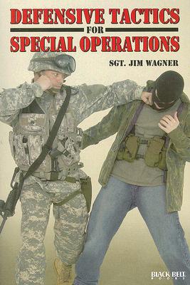 Defensive Tactics for Special Operations - Jim Wagner