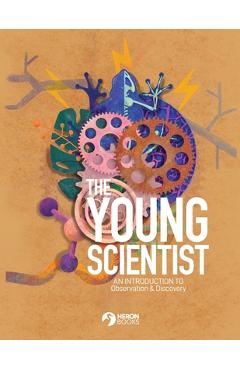 Coperta cărții 'The Young Scientist - An Introduction to Observation and Discovery - Heron Books'