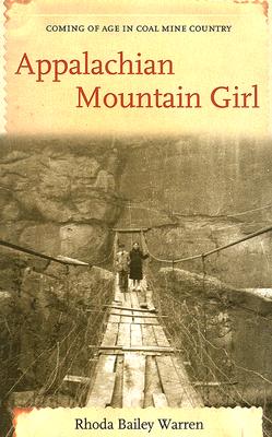 Appalachian Mountain Girl: Coming of Age in Coal Mine Country - Rhoda Warren