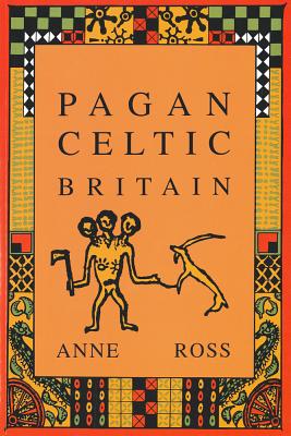 Pagan Celtic Britain - Anne Ross