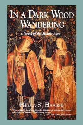 In a Dark Wood Wandering: A Novel of the Middle Ages - Hella S. Haasse
