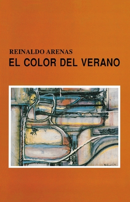 El Color del Verano O Nuevo Jardín de Las Delicias - Reinaldo Arenas