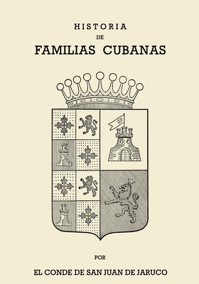 Historia de Familias Cubanas VIII - Conde De San Juan De Jaruco
