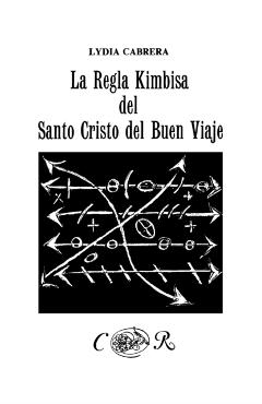 La Regla Kimbisa del Santo Cristo del Buen Viaje - Lydia Cabrera