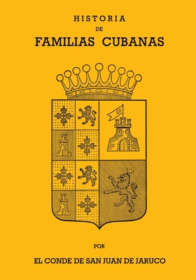 Historia de Familias Cubanas VII - Conde De San Juan De Jaruco
