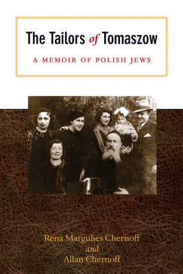 The Tailors of Tomaszow: A Memoir of Polish Jews - Rena Margulies Chernoff