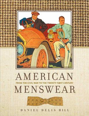 American Menswear: From the Civil War to the Twenty-First Century - Daniel Delis Hill