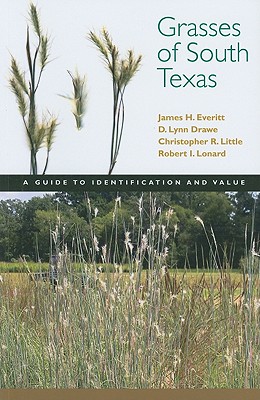 Grasses of South Texas: A Guide to Identification and Value - James H. Everitt