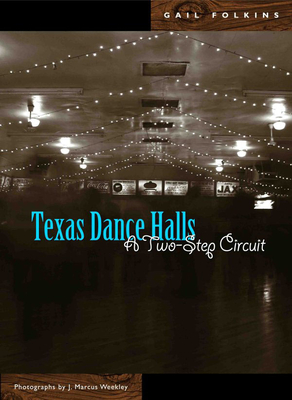 Texas Dance Halls: A Two-Step Circuit - Gail Folkins