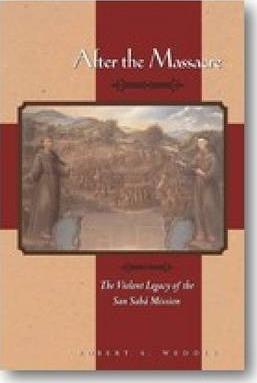 After the Massacre: The Violent Legacy of the San Saba Mission - Robert S. Weddle