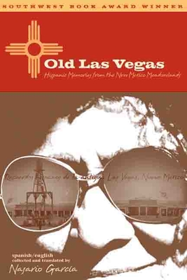 Old Las Vegas: Hispanic Memories from the New Mexico Meadowlands - Nasario García