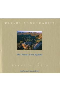 Poza produsului Desert Sanctuaries: The Chinatis of the Big Bend - Wyman Meinzer