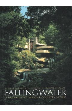 Fallingwater: A Frank Lloyd Wright Country House - Edgar Kaufmann