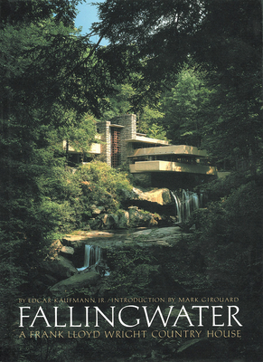 Fallingwater: A Frank Lloyd Wright Country House - Edgar Kaufmann