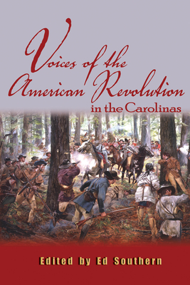Voices of the American Revolution in the Carolinas - Ed Southern