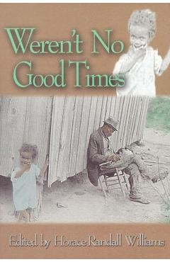 Weren't No Good Times: Personal Accounts of Slavery in Alabama - Horace Randall Williams