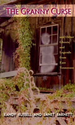 The Granny Curse: And Other Ghosts and Legends from East Tenessee - Randy Russell