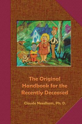 The Original Handbook for the Recently Deceased - Claude Needham