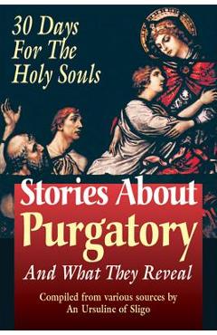 Coperta cărții 'Stories About Purgatory and What They Reveal: 30 Days for the Holy Souls - An Ursiline Of Sligo'