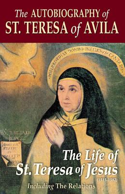 The Autobiography of St. Teresa of Avila - Benedict Zimmerman