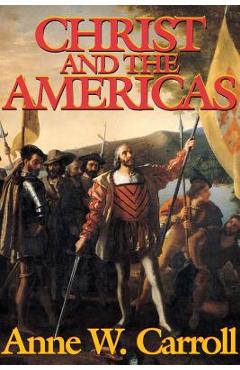 Coperta cărții 'Christ And The Americas - Anne W. Carroll'