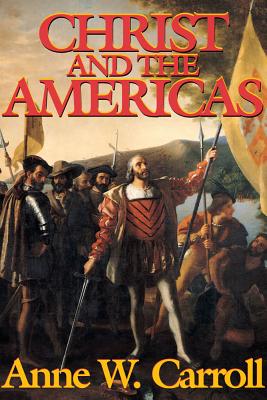 Coperta cărții 'Christ And The Americas - Anne W. Carroll'