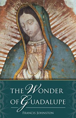 The Wonder of Guadalupe - Francis Johnston