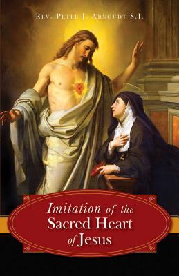 The Imitation of the Sacred Heart of Jesus - Peter J. Arnoudt