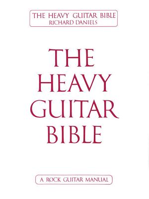 The Heavy Guitar Bible - Richard Daniels