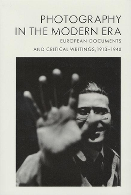 Photography in the Modern Era: European Documents and Critical Writings, 1913-1940 - Christopher Phillips