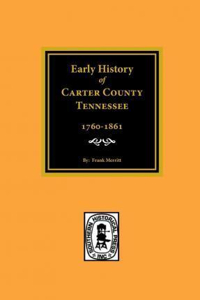 Early History of Carter County, Tennessee - Frank Merritt