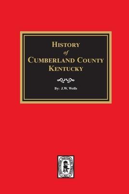 History of Cumberland County, Kentucky - J. W. Wells