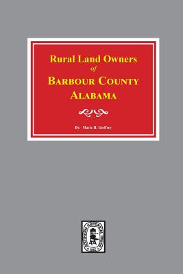 Rural Land Owners of Barbour County, Alabama - Marie H. Godfrey