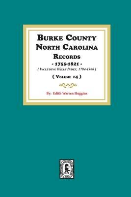 Burke County, North Carolina Records, 1755-1821 including Will Index, 1784-1900. ( Volume #4 ) - Edith Warren Huggins