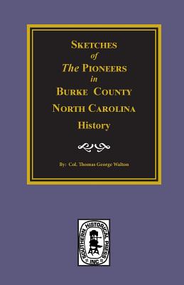 Sketches of the Pioneers in Burke County, North Carolina History - Col Thomas George Walton