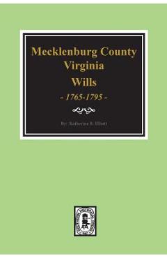 Coperta cărții 'Early Wills of Mecklenburg County, Virginia 1765-1799 - Katherine B. Elliott'