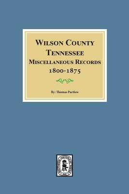 Wilson County, Tennessee Miscellaneous Records, 1800-1875. - Thomas Partlow