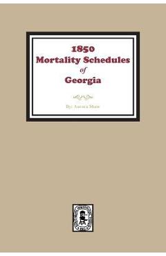 Coperta cărții '1850 Georgia Mortality Schedules or Census - Aurora C. Shaw'