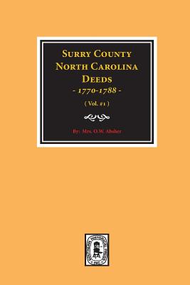 Surry County, North Carolina Deeds, 1770-1788. (Vol. #1) - Mrs W. O. Absher