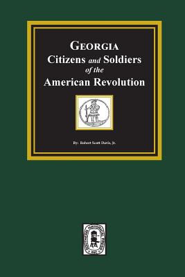 Georgia Citizen and Soldiers of the American Revolution - Robert Scott Davis