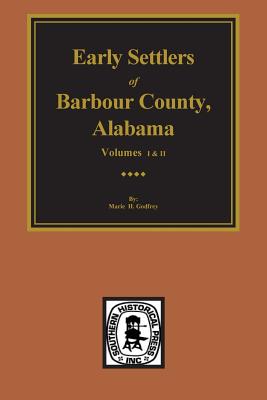Barbour County, Alabama, Early Settlers Of. (Vols. #1& 2) - Helen S. Foley