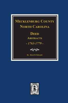 Mecklenburg County, North Carolina Deed Abstracts, 1763-1779. - Brent Holcomb