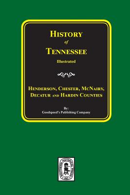 History of Henderson, Chester, McNairy, Decatur, and Hardin Counties, Tennessee - Goodspeed Publishing Company