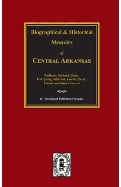Coperta cărții 'The History of Central Arkansas. - Goodspeed Publishing Company'