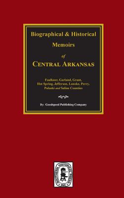 The History of Central Arkansas. - Goodspeed Publishing Company