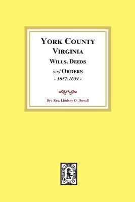 Coperta cărții 'York County, Virginia Wills, Deeds and Orders, 1657-1659 - Lindsay Duvall'