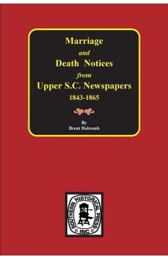 Coperta cărții 'Marriage & Death Notices from Upper South Carolina Newspapers, 1848-1865 - Brent Holcomb'