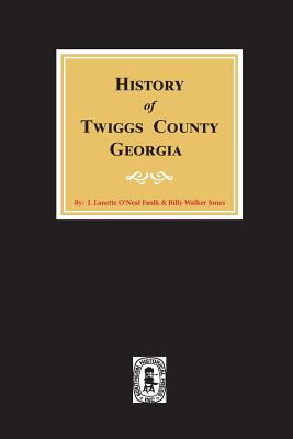 History of Twiggs County, Georgia - J. Lanette Faulk