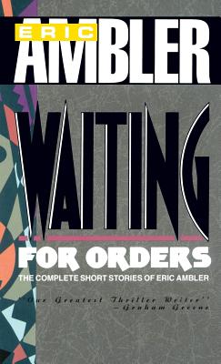 Waiting for Orders - Eric Ambler