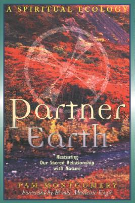 Partner Earth: A Spiritual Ecology - Pam Montgomery